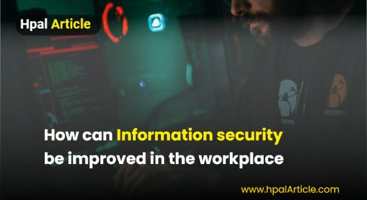 Information Security be Improved in the workplace