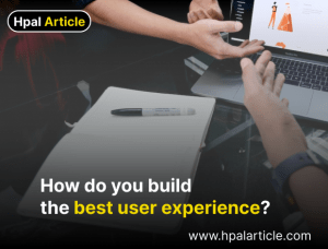 How do you build the best user experience