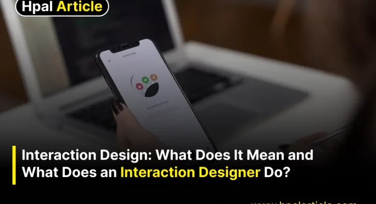 What Does an Interaction Designer Do